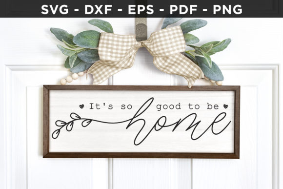Review: It’s So Good to Be Home Family Sign SVG