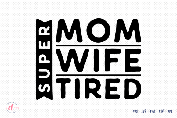 Review: Super Mom Wife Tired SVG for Embroidery