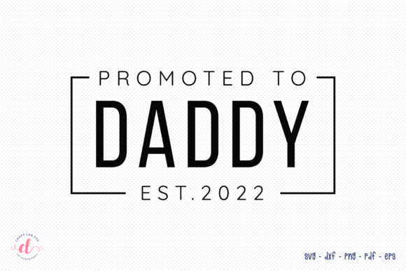 Reviewing Promoted to Daddy Est. 2022 SVG for Embroidery